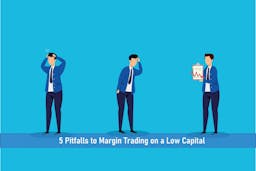 5 Pitfalls to Margin Trading on a Low Capital