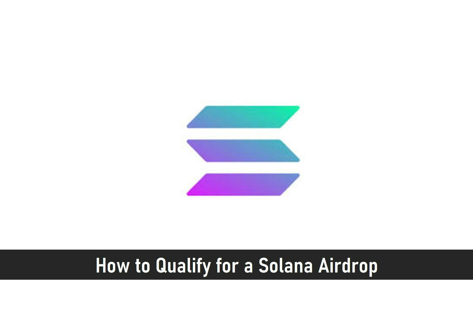 How to Qualify for a Solana Airdrop