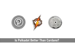 Is Polkadot Better Than Cardano?