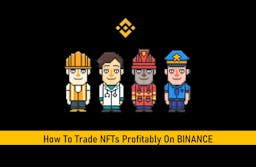 How To Trade NFTs Profitably On Binance (Step by Step Guide)