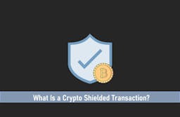 What is a Crypto Shielded Transaction?