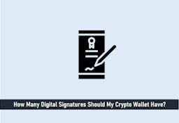 How Many Digital Signatures Should My Crypto Wallet Have?