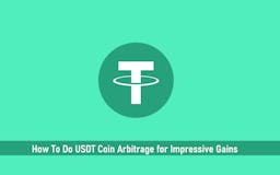 How To Do USDT Coin Arbitrage for Impressive Gains