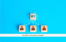 Are NFTs a True Store of Value?