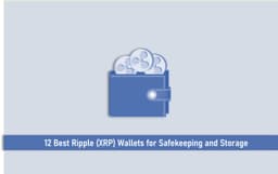 12 Best Ripple XRP Wallets for Safekeeping and Storage