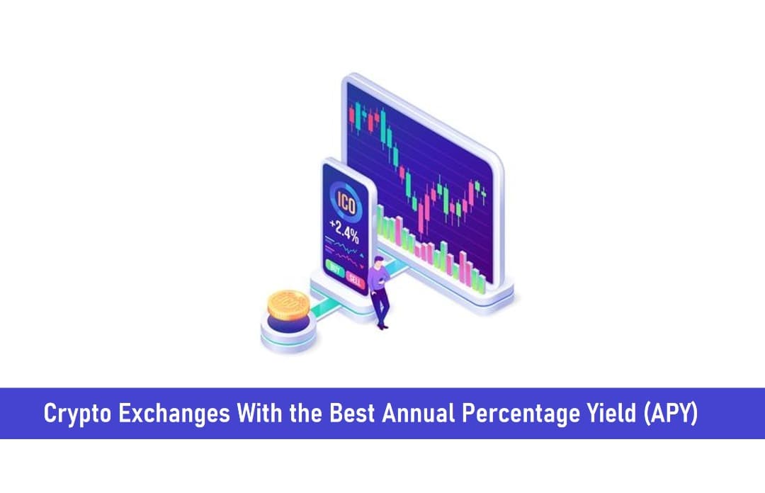 7 Crypto Exchanges With the Best Annual Percentage Yield (APY)