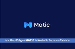 How Many Polygon Matics is Needed to Become a Validator