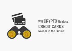 Will Crypto Replace Credit Cards Now or in the Future