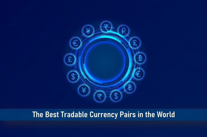 The Best Tradable Currency Pairs In The World