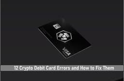 12 Crypto Debit Card Errors And How To Fix Them