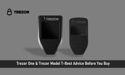 Trezor One & Trezor Model T- Best Advice Before You Buy