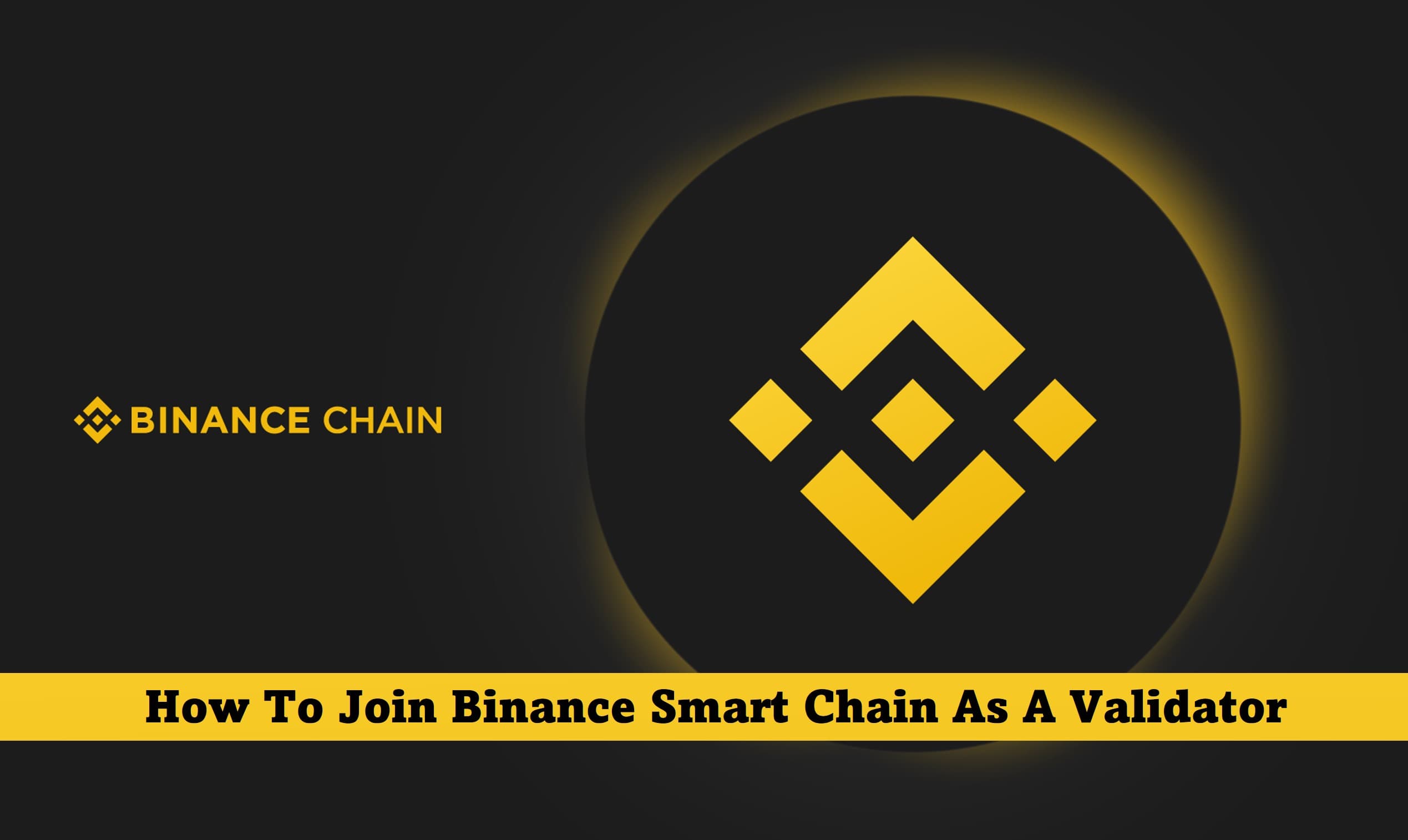 How To Join Binance Smart Chain As A Validator