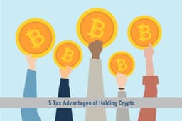 5 Tax Advantages of Holding Crypto