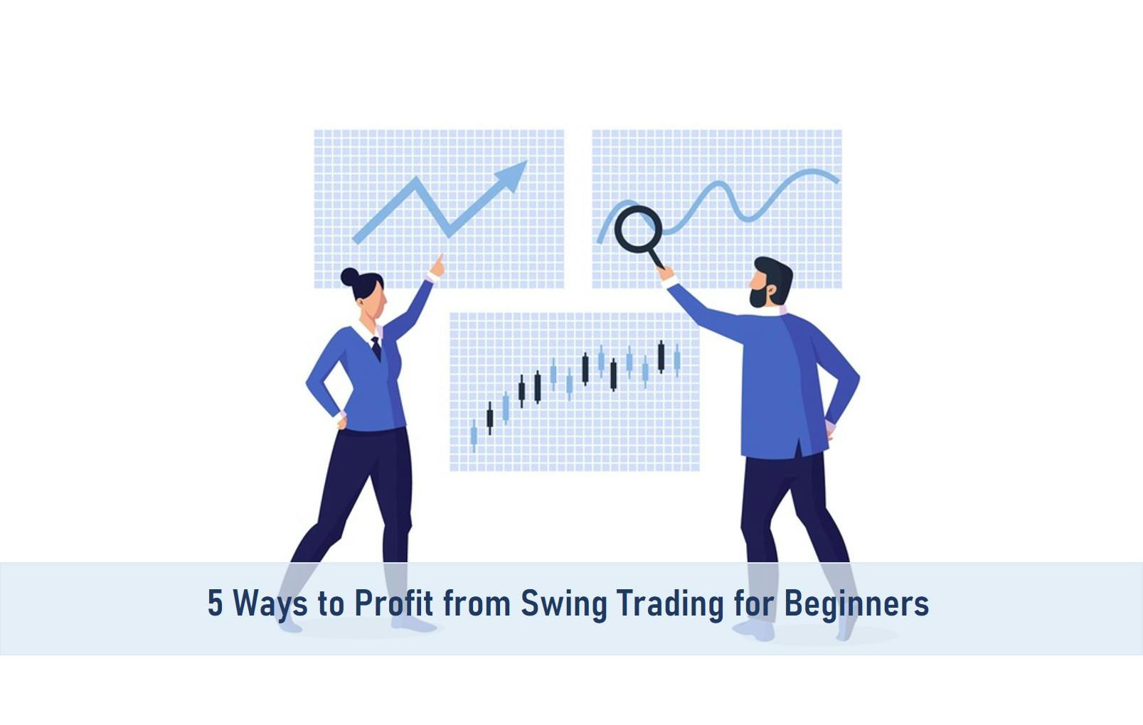 5 Ways to Profit from Swing Trading for Beginners
