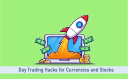 Day Trading Hacks for Currencies and Stocks