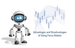 Advantages and Disadvantages of Using Forex Robots
