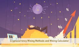 4 Cryptocurrency Mining Methods and Mining Calculator