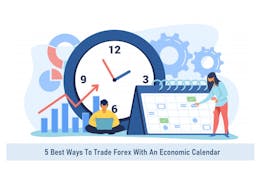 5 Best Ways To Trade Forex With An Economic Calendar