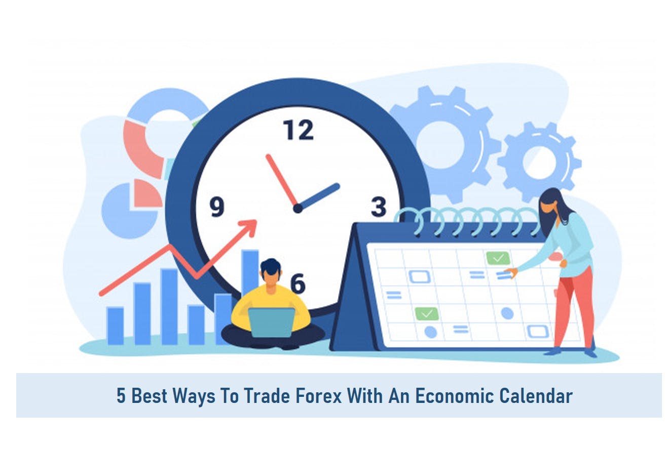 5 Best Ways To Trade Forex With An Economic Calendar