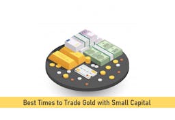 Best Times to Trade Gold with Small Capital
