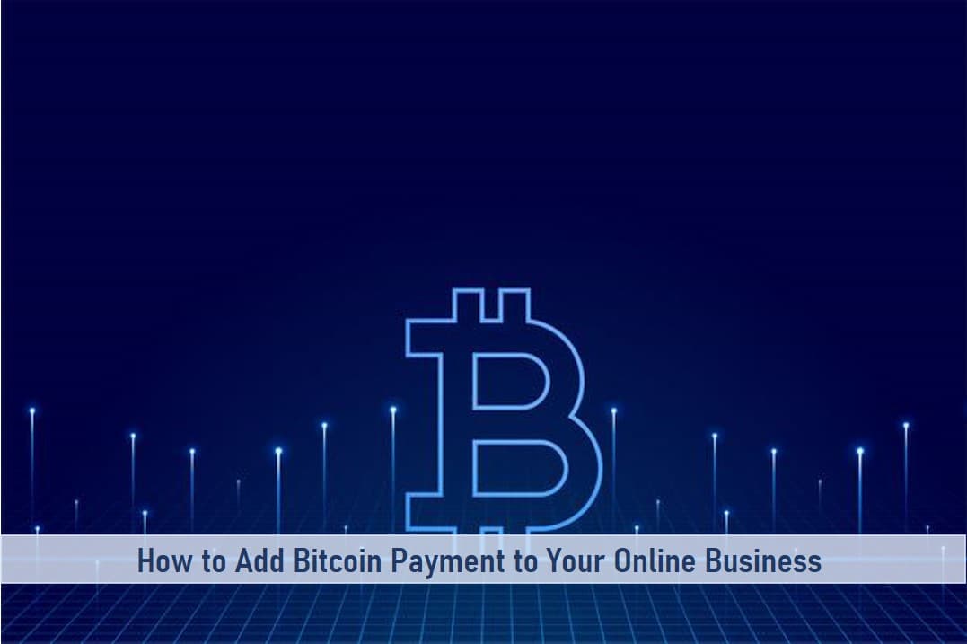 How to Add Bitcoin Payment to Your Online Business