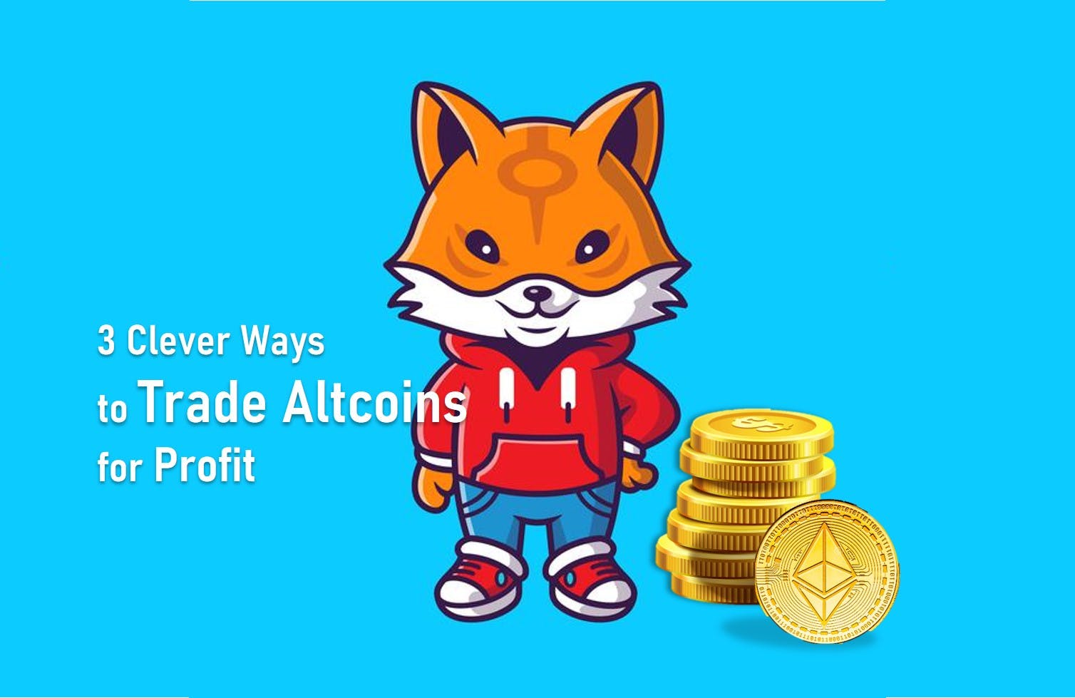 3 Clever Ways to Trade Altcoins for Profit