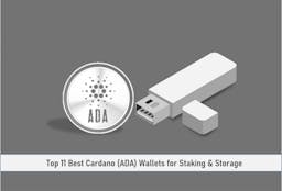Top 11 Best Cardano (ADA) Wallets for Staking & Storage
