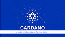 6 Insights to Investing in Cardano (ADA) Now