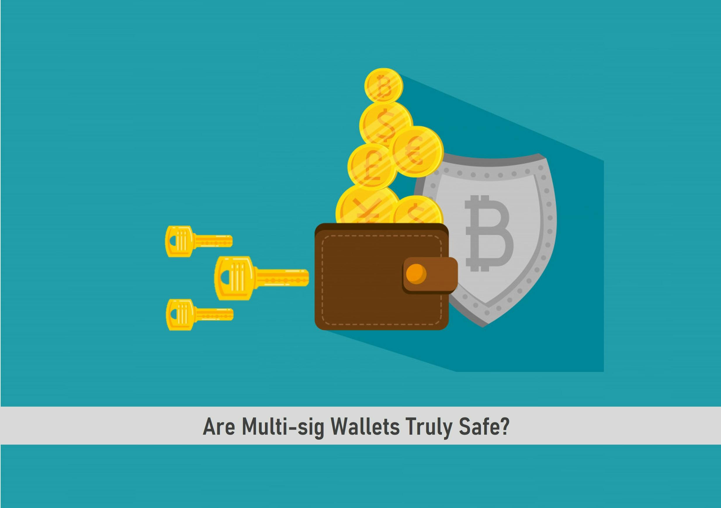 Are Multi-sig Wallets Truly Safe?