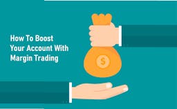 How To Boost Your Account With Margin Trading