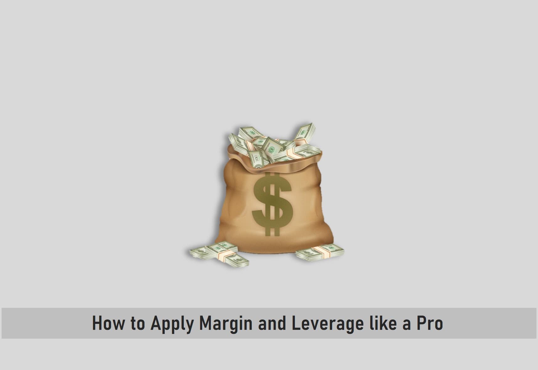 How to Apply Margin and Leverage like a Pro