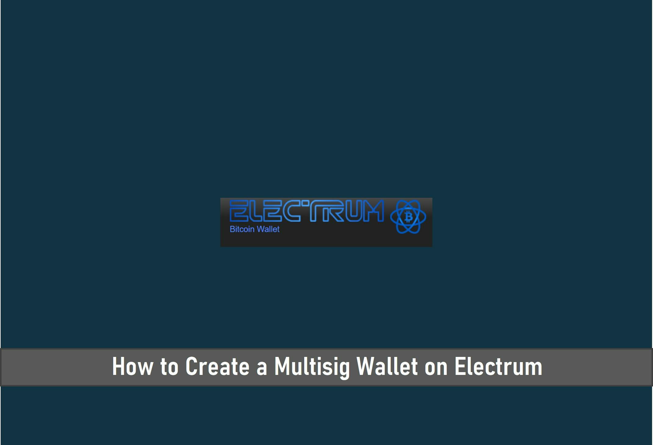 How to Create a Multisig Wallet on Electrum