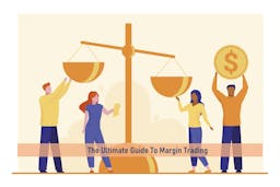 The Ultimate Guide To Margin Trading In 2023