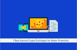 7 Best Insured Crypto Exchanges for Better Protection