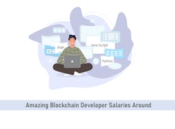Amazing Blockchain Developer Salaries Around the World