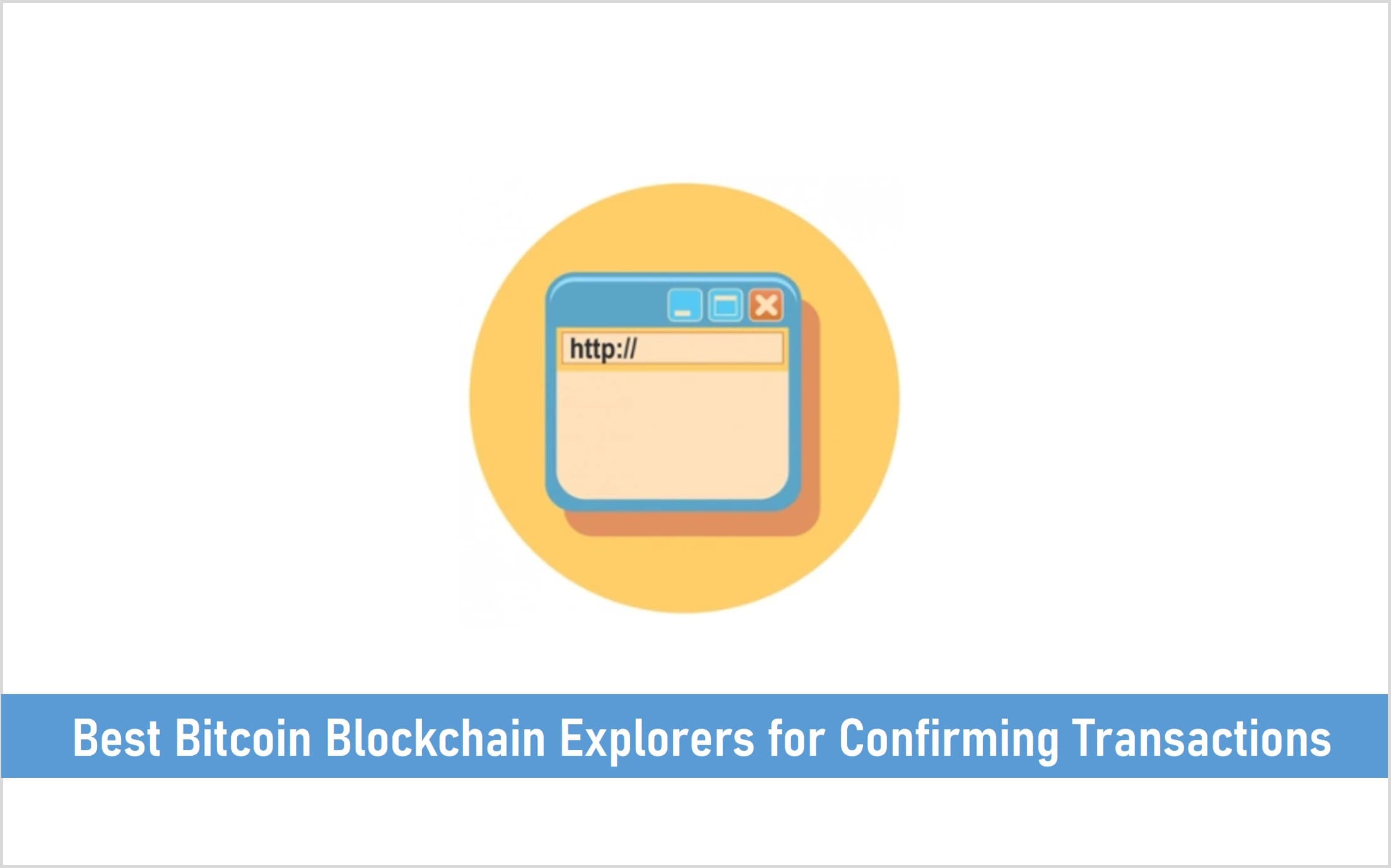 7 Best Bitcoin Blockchain Explorers for Confirming Transactions