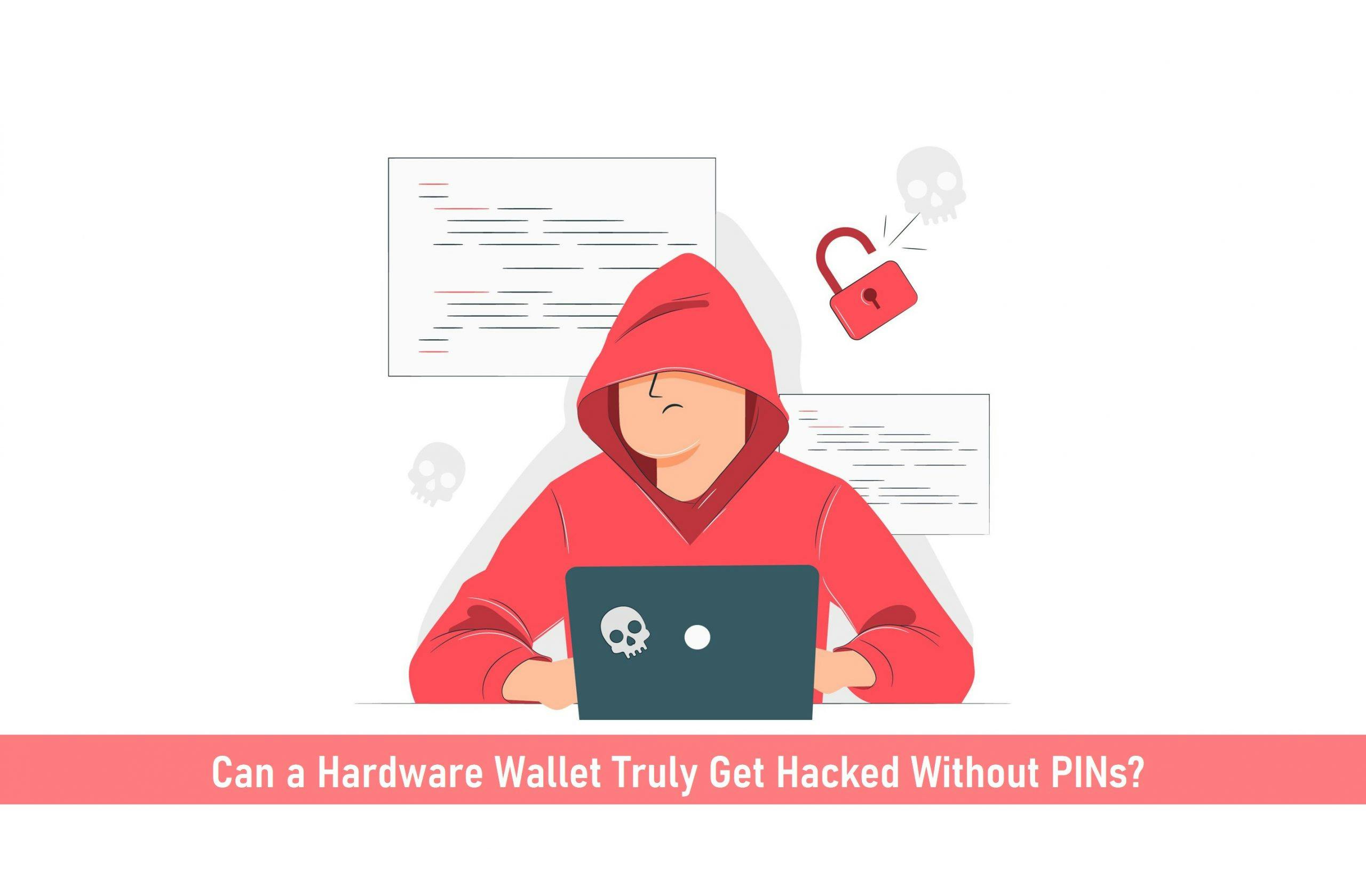 Can a Hardware Wallet Truly Get Hacked Without PINs?
