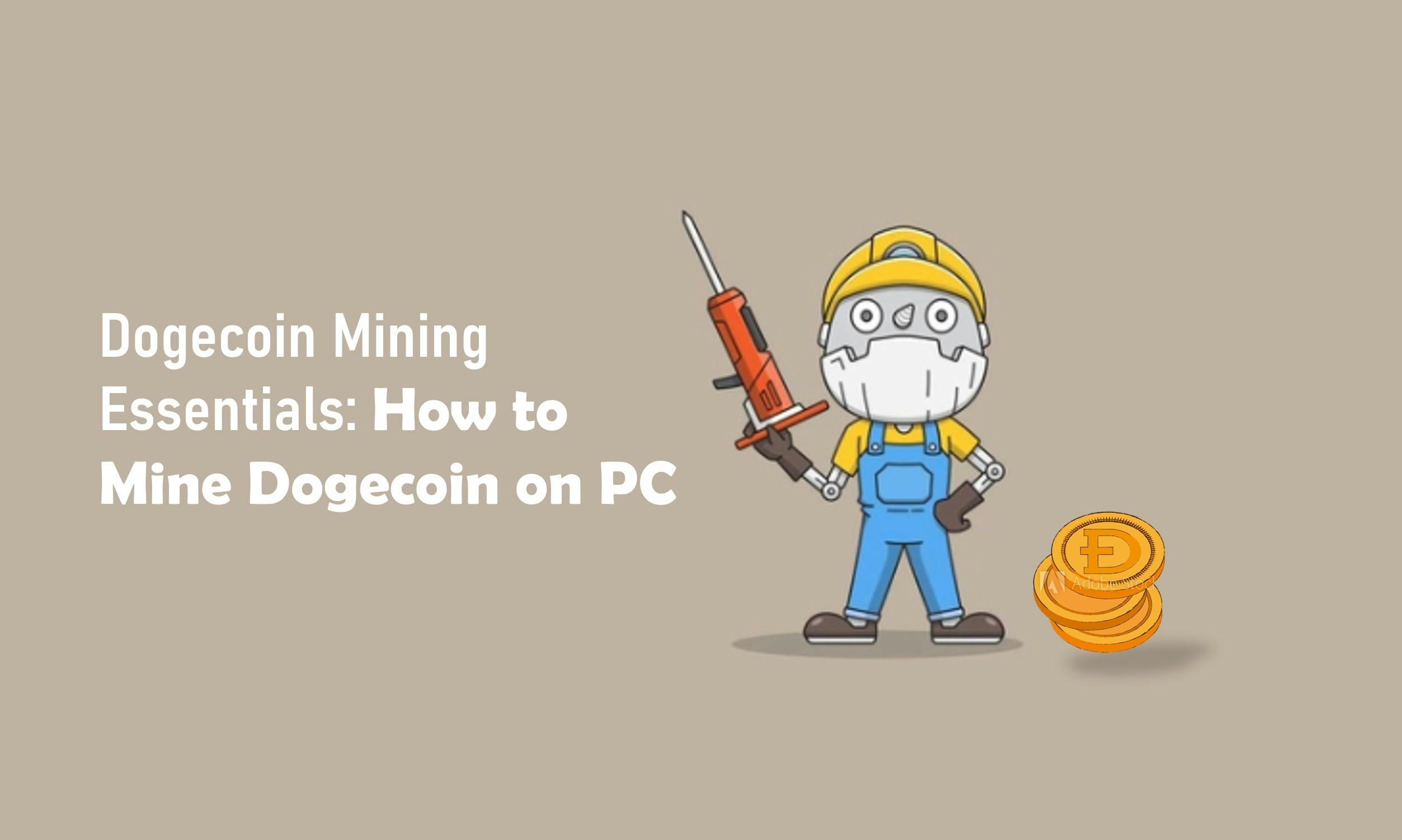 Dogecoin Mining Essentials: How to Mine Dogecoin on PC