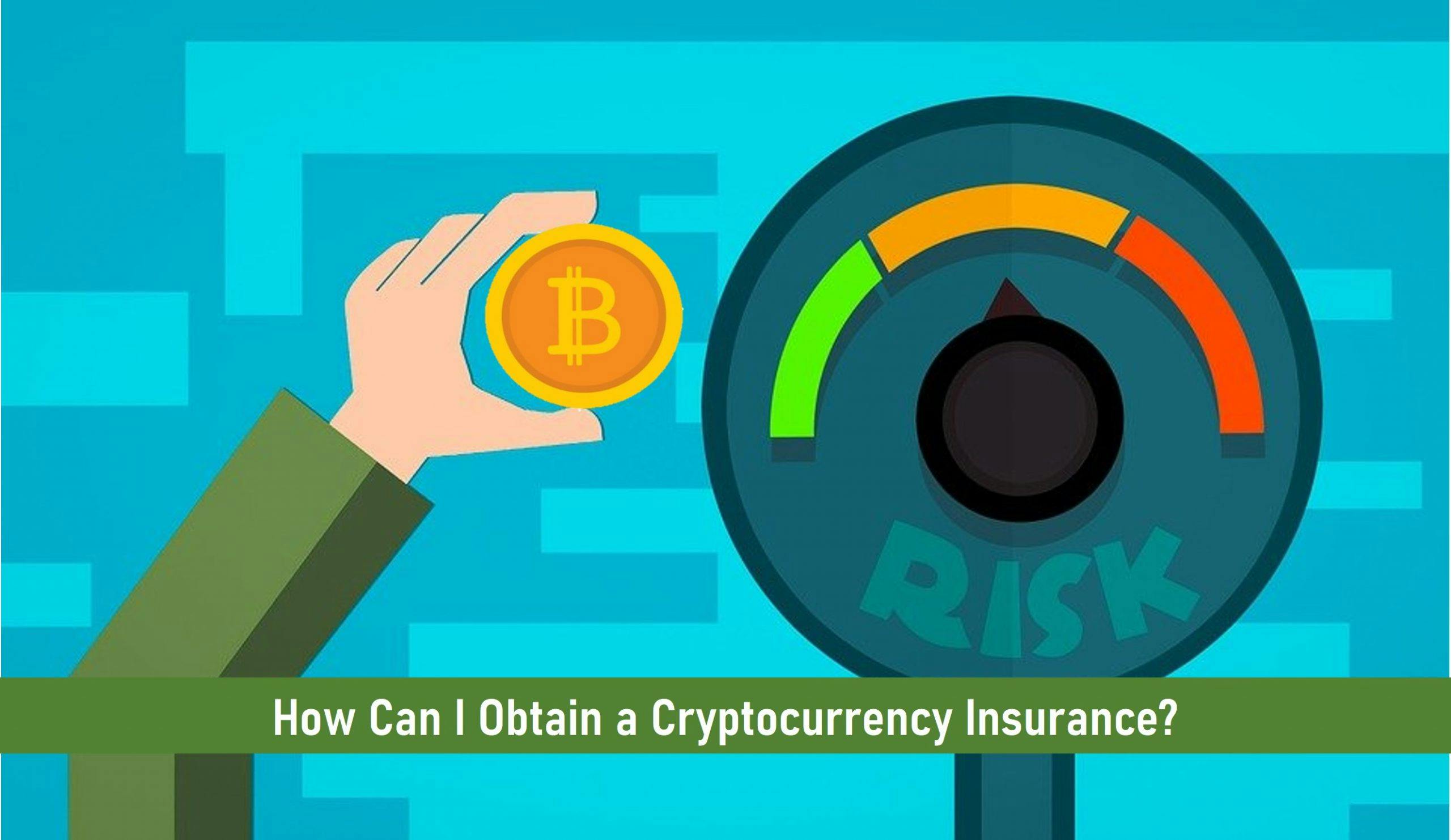 How Can I Obtain a Cryptocurrency Insurance?