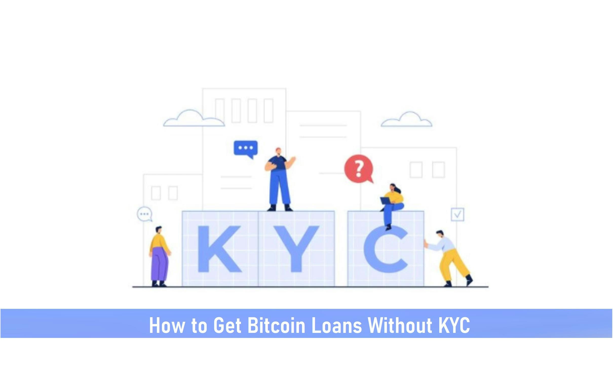 How to Get Bitcoin Loans Without KYC