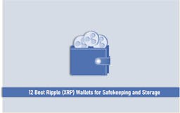 12 Best Ripple XRP Wallets for Safekeeping and Storage