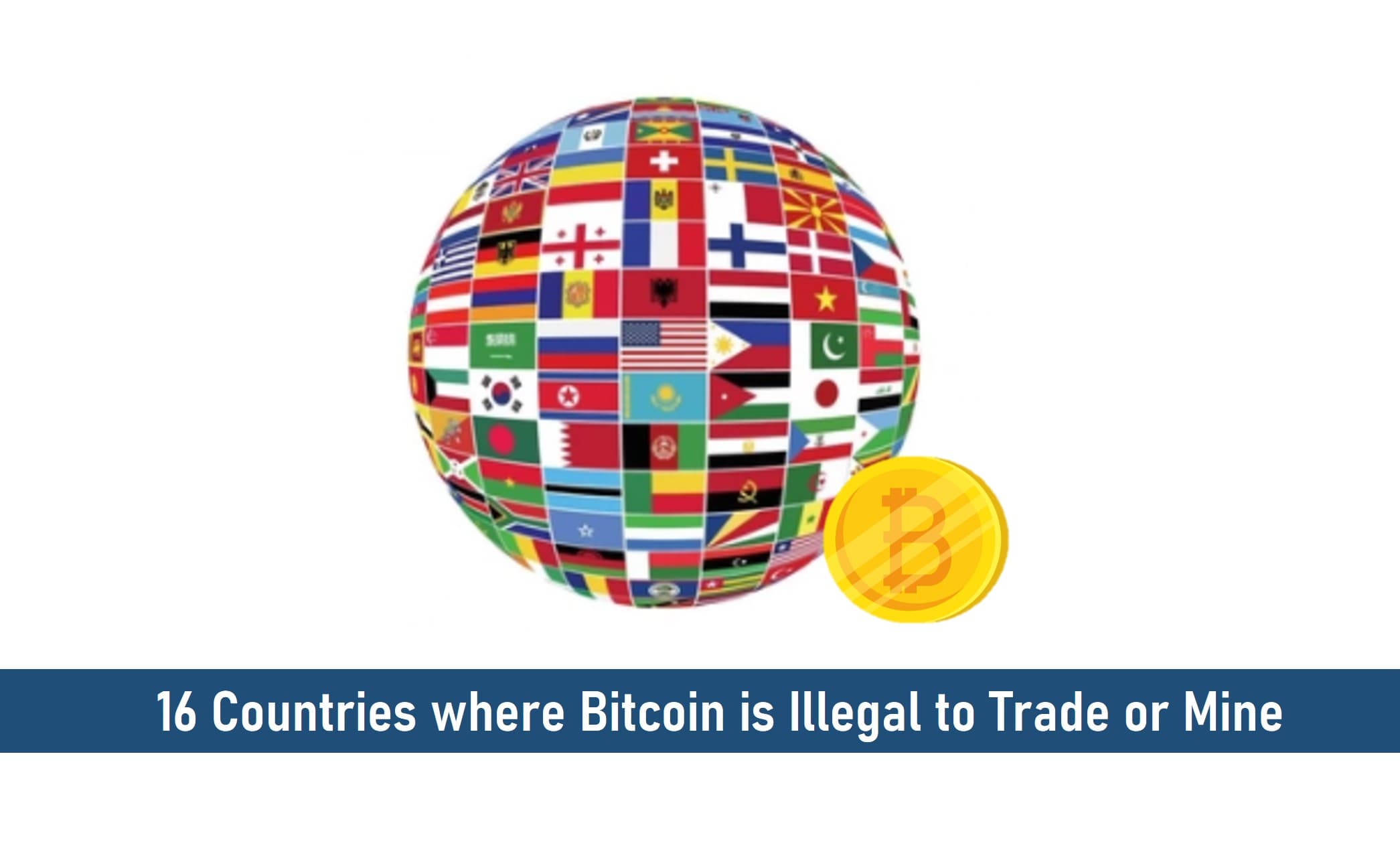 16 Countries where Bitcoin is Illegal to Trade or Mine