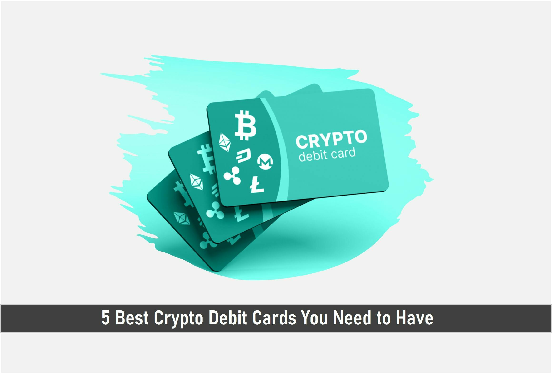 5 Best Crypto Debit Cards You Need to Have