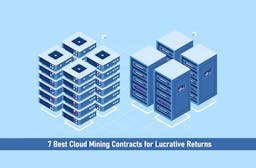7 Best Cloud Mining Contracts for Lucrative Returns