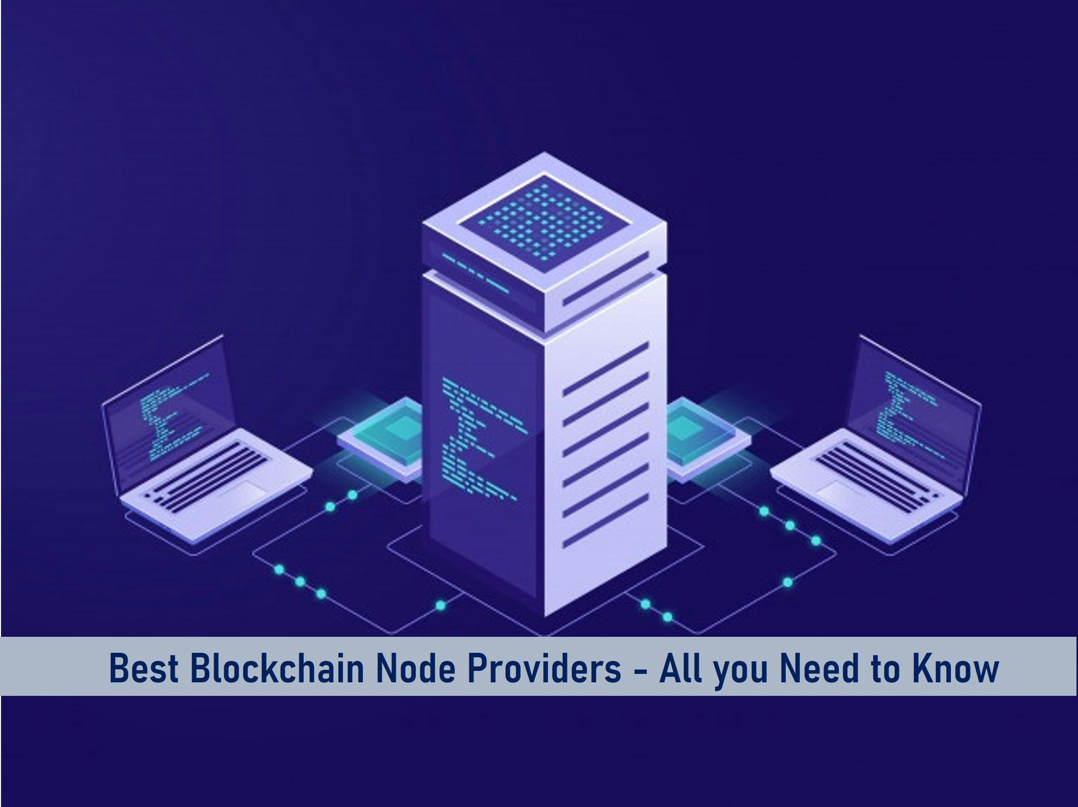 Best Blockchain Node Providers – All you Need to Know