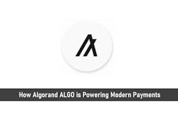 How Algorand ALGO is Powering Modern Payments