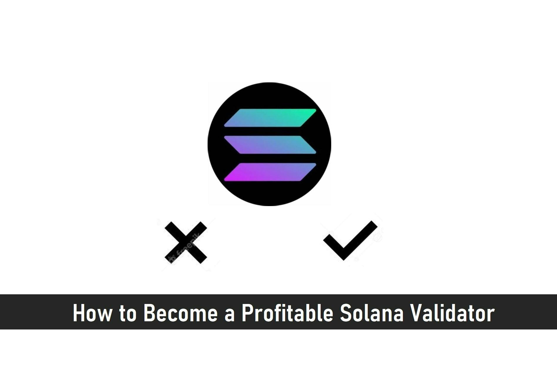 How to Become a Profitable Solana Validator