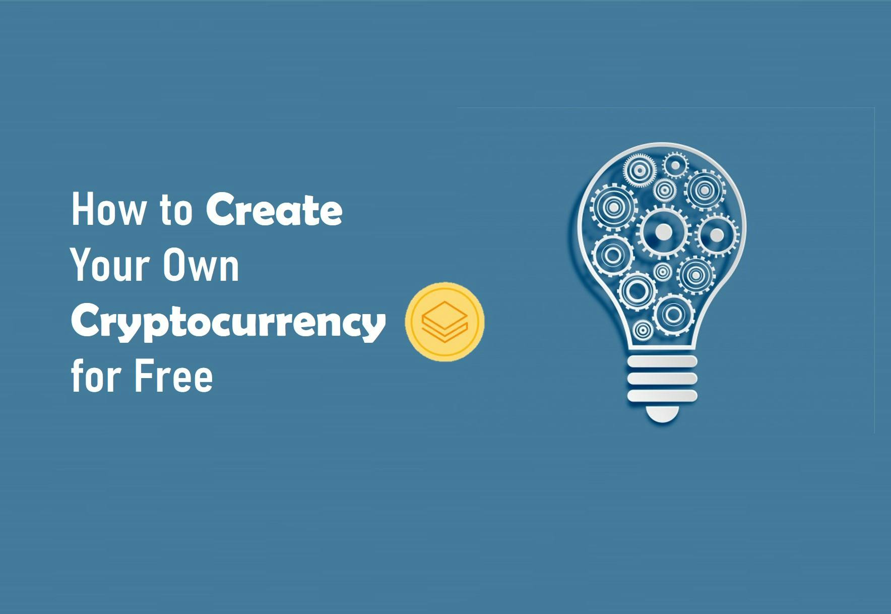 How to Create Your Own Cryptocurrency for Free