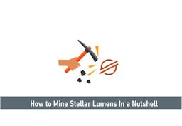 How to Mine Stellar Lumens In a Nutshell