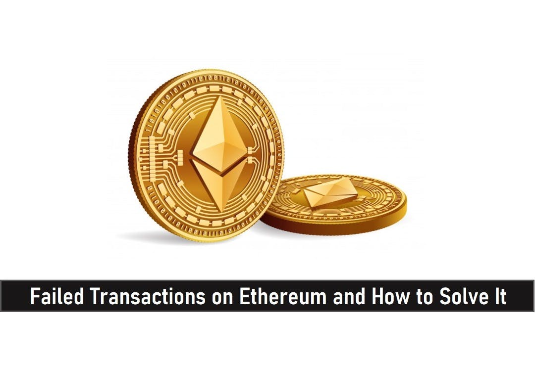 Failed Transactions on Ethereum and How to Solve it